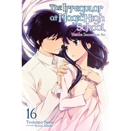 The Irregular at Magic High School, Vol. 16 (Light Novel): Yotsuba Succesion ARC Volume 16