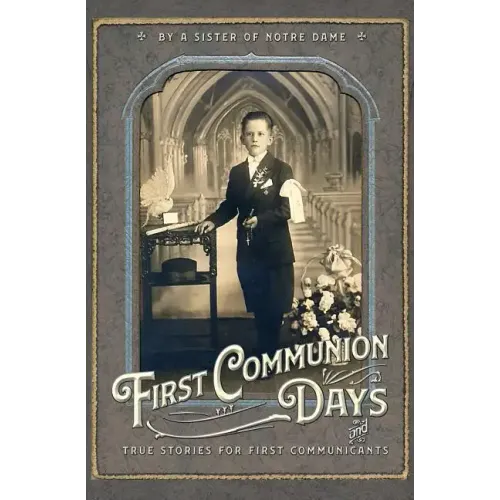 First Communion Days: and True Stories for First Communicants