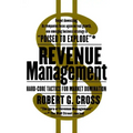 Revenue Management: Hard-Core Tactics for Market Domination