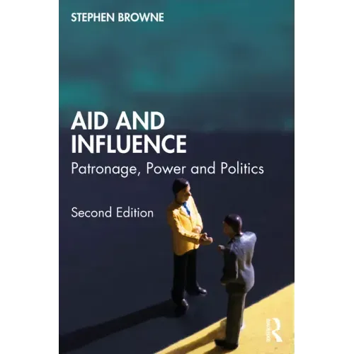 Aid and Influence: Patronage, Power and Politics