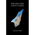 The Girl Who Wasn't and Is