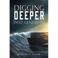 Digging Deeper: [into Genesis 1-11]