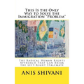 This Is the Only Way to Solve the Immigration "Problem": The Radical Human Rights Approach That Can Break the Left-Right Stalemate