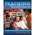 Teaching Mindfulness: A Guidebook for Teachers, Parents, Counselors, and Caregivers