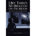 I Bet There's No Broccoli on the Moon: More Poetry from the Search Zone