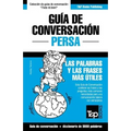 Guía de Conversación Español-Persa y vocabulario temático de 3000 palabras