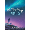 The Kingdom of What Is