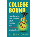 College Bound: How to Save and Budget Your Money to a debt-free Graduation