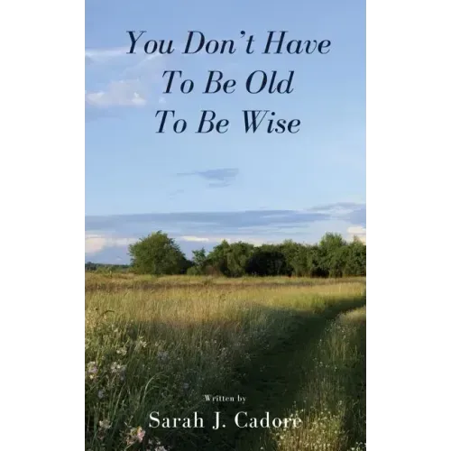 You Don't Have To Be Old To Be Wise