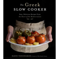 The Greek Slow Cooker: Easy, Delicious Recipes from the Heart of the Mediterranean