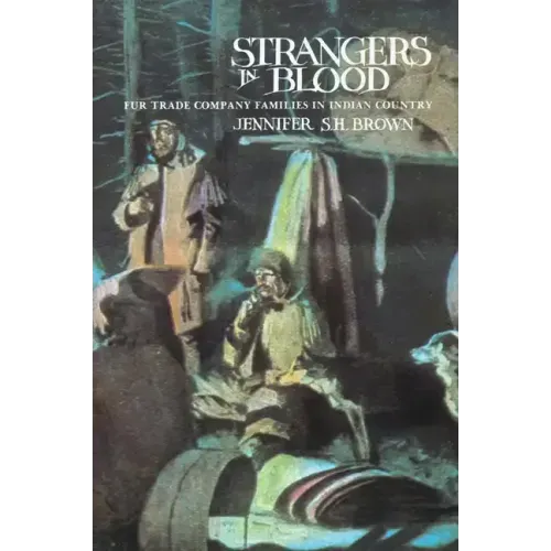 Strangers in Blood: Fur Trader Company Families in Indian Country