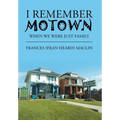 I Remember Motown: When We Were Just Family