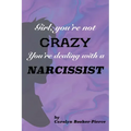 Girl, You're Not Crazy. You're Dealing With a Narcissist