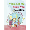 Yalla, Let Me Show You Palestine