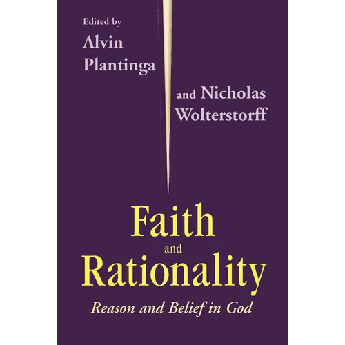 Faith and Rationality: Reason and Belief in God