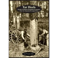 Tar Heels: North Carolina's Forgotton Economy: Pitch, Tar, Turpentine & Longleaf Pines