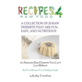 20 Awesome Raw Desserts You Can't Live Without: Raw Food Recipes For A Healthy Lifestyle