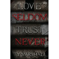 Love Seldom. Trust Never