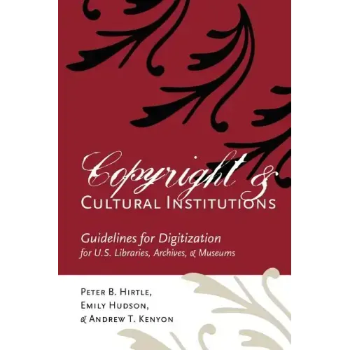 Copyright and Cultural Institutions: Guidelines for Digitization for U.S. Libraries, Archives, and Museums