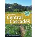 Day Hiking Central Cascades: Stevens Pass * Glacier Peak Wilderness * Lakes Wenatchee & Chelan
