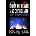 SIGNS IN THE HEAVENS and ON THE EARTH: ...Man's Days Are Numbered!
