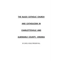 The Black Catholic Church and Catholicism in Charlottesville and Albemarle County, Virginia