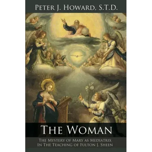 The Woman: The Mystery of Mary as Mediatrix in the Teaching of Fulton J. Sheen