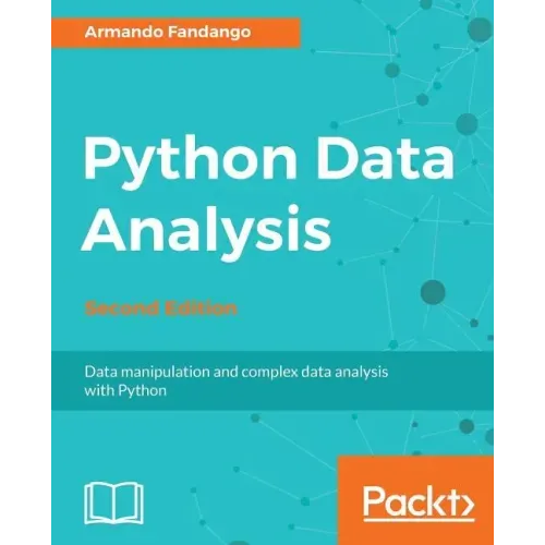 Python Data Analysis - Second Edition: Data manipulation and complex data analysis with Python