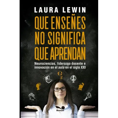 Que enseñes no significa que aprendan: neurociencias, liderazgo docente e innovación en el aula en el siglo XXI