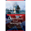 Deterrence Through Strength: British Naval Power and Foreign Policy Under Pax Britannica