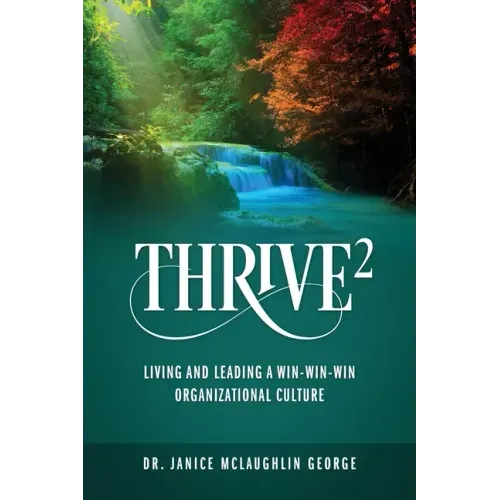 Thrive²: Living and Leading a Win-Win-Win Organizational Culture