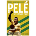 Pelé His Life and Times