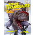 Tracking Tyrannosaurs: Meet T. Rex's Fascinating Family, from Tiny Terrors to Feathered Giants