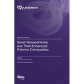 Novel Nanoparticles and Their Enhanced Polymer Composites