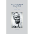 Nisargadatta Maharaj: His Life and Teaching