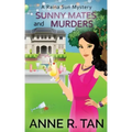 Sunny Mates and Murders: A Raina Sun Mystery: A Chinese Cozy Mystery