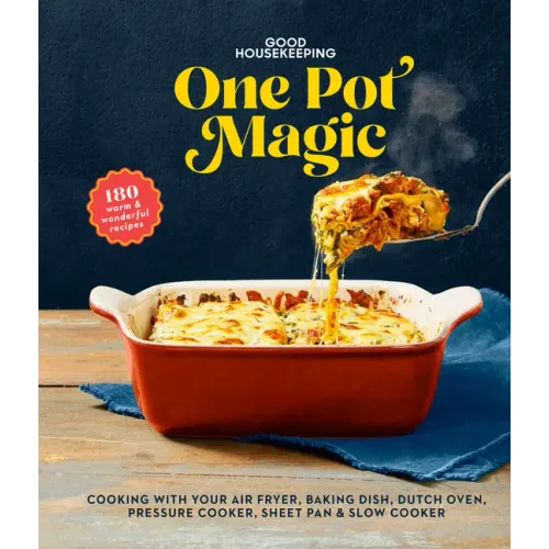 Good Housekeeping One-Pot Magic: 180 Warm & Wonderful Recipes