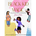 Black Kid Magic: Young, Gifted and Black, and Making History - Girls' Edition