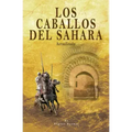 Los Caballos del Sahara. Actualizado: El Caballo Árabe