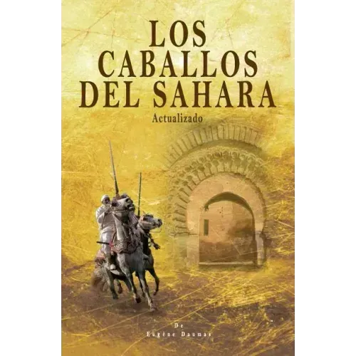 Los Caballos del Sahara. Actualizado: El Caballo Árabe