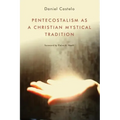 Pentecostalism as a Christian Mystical Tradition
