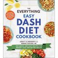 The Everything Easy Dash Diet Cookbook: 200 Quick and Easy Recipes for Weight Loss and Better Health