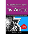 30 Scottish Folk Songs with Sheet Music and Fingering for Tin Whistle