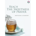 Reach the Sweetness of Prayer