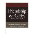 Friendship & Politics: Essays in Political Thought