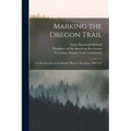 Marking the Oregon Trail: the Bozeman Road and Historic Places in Wyoming, 1908-1920