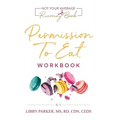 Permission To Eat: The Workbook