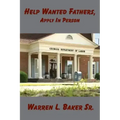 Help Wanted Fathers, Apply in Person