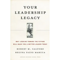 Your Leadership Legacy: Why Looking Toward the Future Will Make You a Better Leader Today