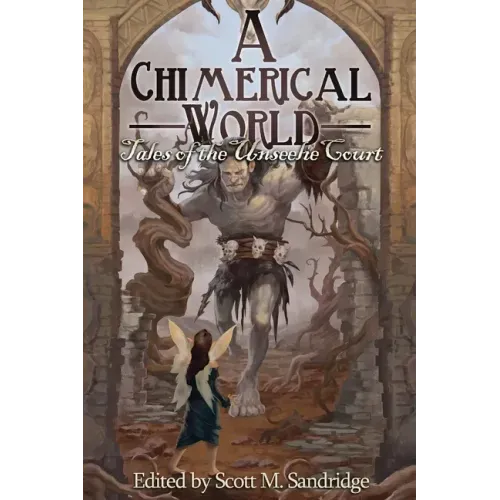 A Chimerical World: Tales of the Unseelie Court
